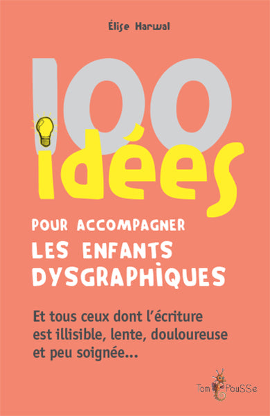 100 idées pour accompagner les enfants dysgraphiques : et tous ceux dont l'écriture est illisible, lente, douloureuse et peu soignée... Books