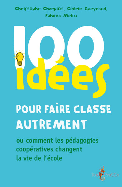 100 idées pour faire classe autrement ou Comment les pédagogies coopératives changent la vie de l'école Education & Training