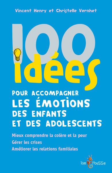 100 idées pour accompagner les émotions des enfants et des adolescents : mieux comprendre la colère et la peur, gérer les crises, améliorer les relations familiales Books