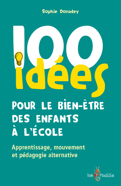 100 idées pour le bien-être des enfants à l'école : apprentissage, mouvement et pédagogie alternative Books