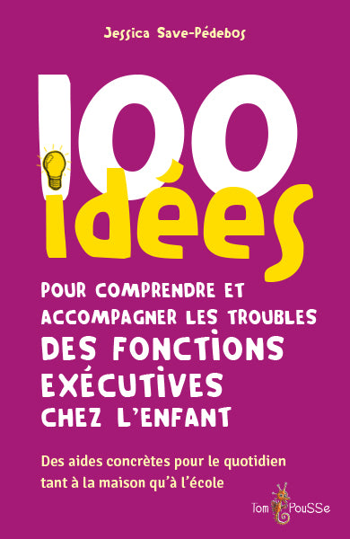 100 idées pour comprendre et accompagner les troubles des fonctions exécutives chez l'enfant : des aides concrètes pour le quotidien tant à la maison qu'à l'école Medicine