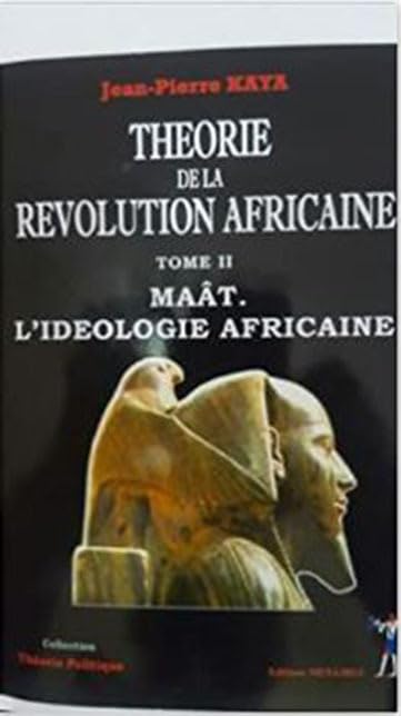 Theorie de la revolution africaine tome2 Maât. L'ideologie Africaine book