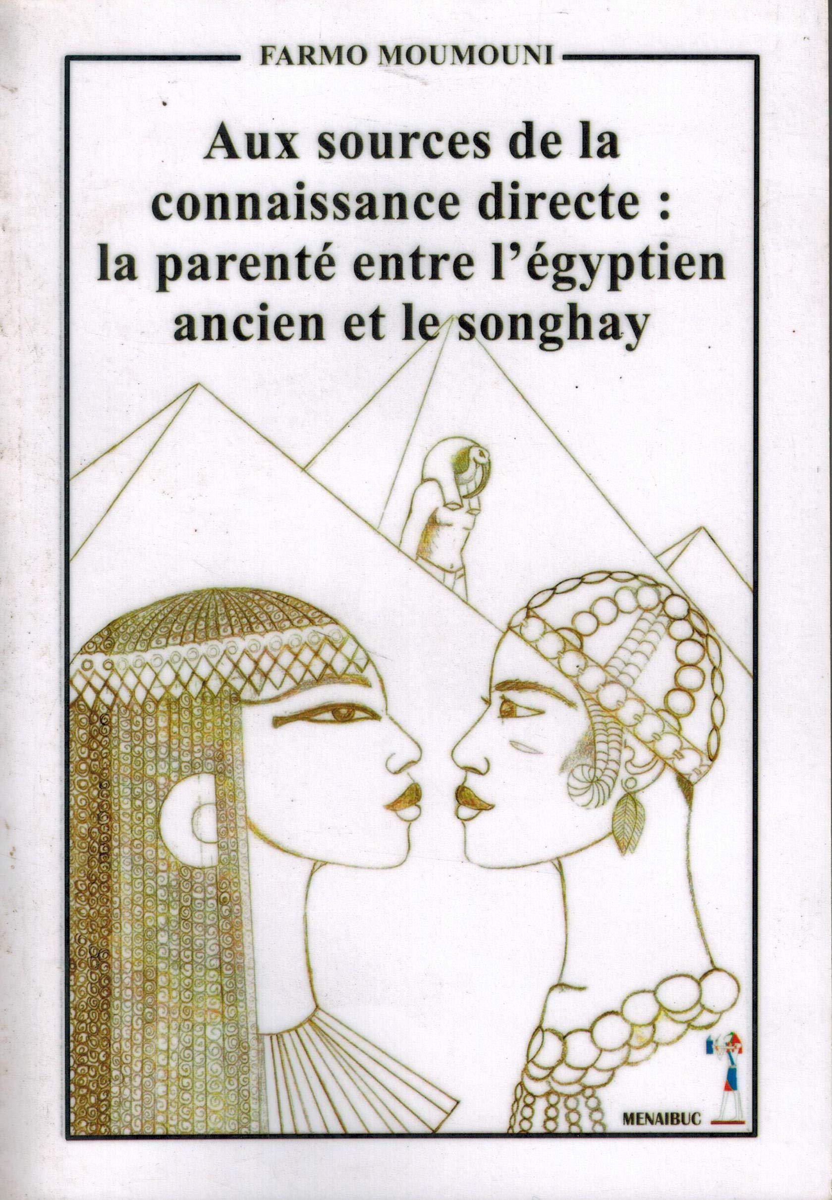 Aux sources de la connaissance directe: la parenté entre l'égyptien ancien et le songhay Books