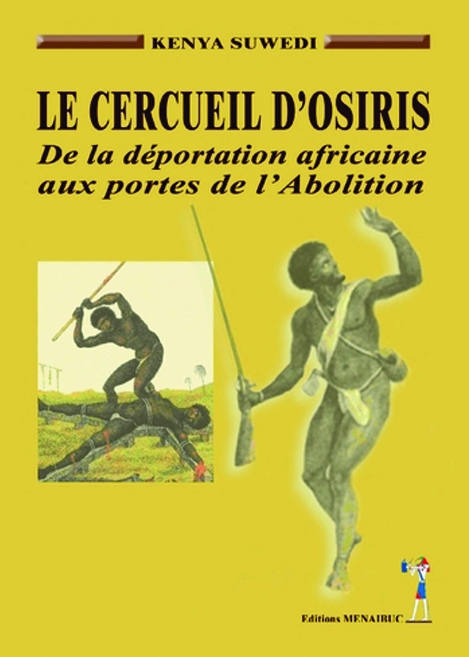 Le cercueil d'osiris de la déportation africaine aux portes de l'abolition book