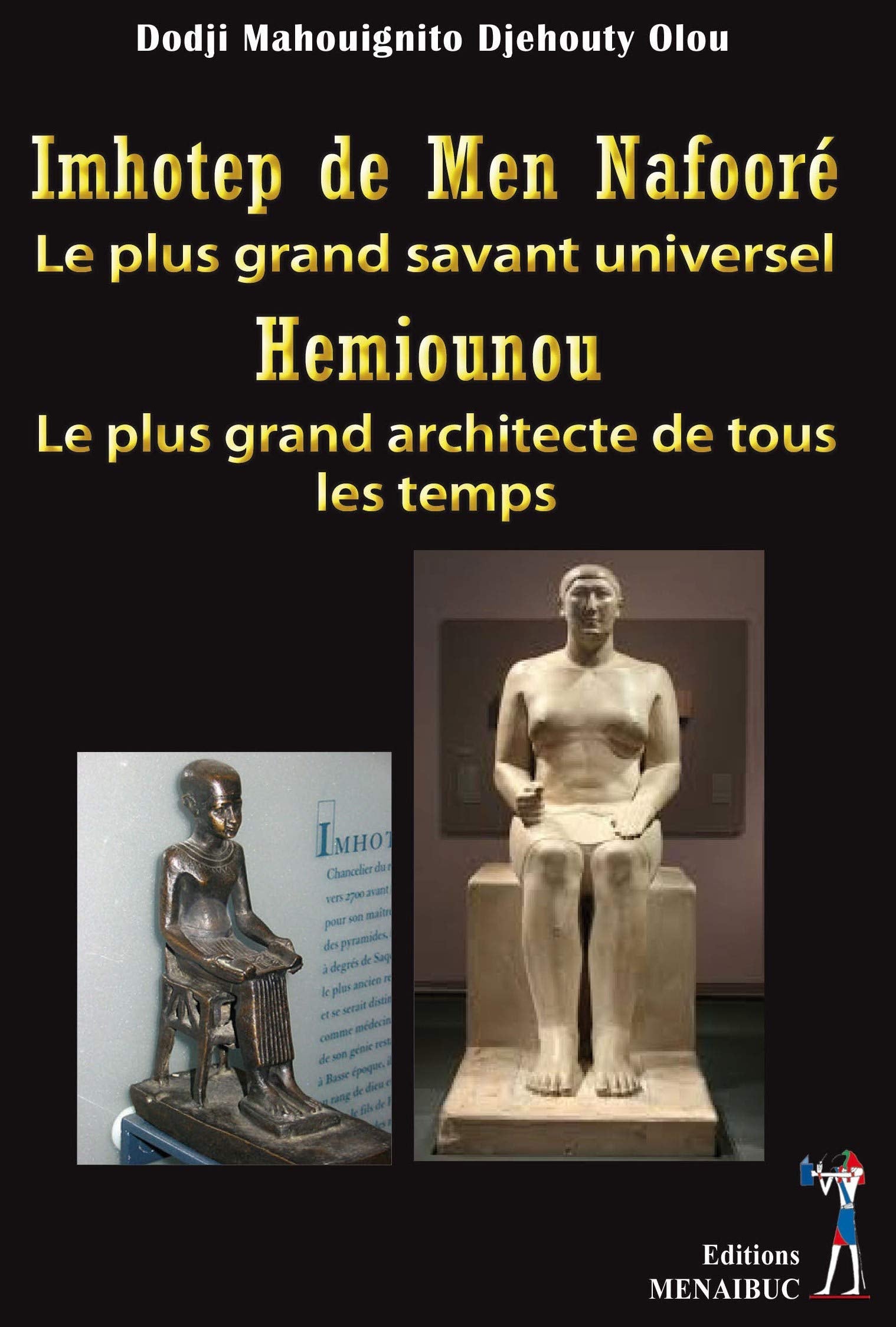 Imhotep de Men Nafooré, le plus grand savant universel. Hemiounou: le plus grand architecte de tous les temps. book
