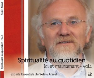 CD Spiritualité au quotidien - Ici et maintenant vol.1, Selim Aïssel cd