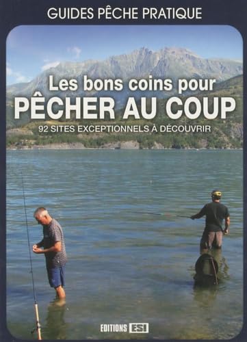 Les bons coins pour pêcher au coup: 92 sites exceptionnels à découvrir book
