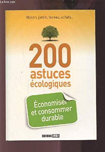 200 astuces ecologiques. economiser et consommer durable book