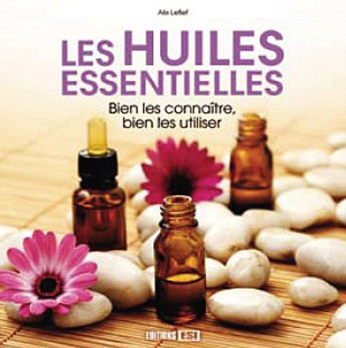 huiles essentielles bien les connaitre bien les utiliser (0): Bien les connaître, bien les utiliser Leisure, Home & Garden