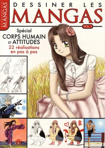 Dessiner les mangas: Volume 2 : spécial corps humain et attitudes, 22 réalisations en pas à pas book