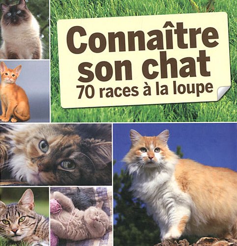 Connaître son chat: 70 races à la loupe book