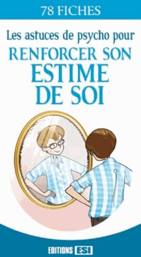 Les astuces de psycho pour renforcer son estime de soi: 78 fiches book
