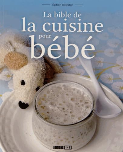 BIBLE DE LA CUISINE POUR BEBE - EDITION COLLECTOR book