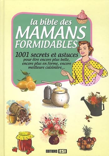 BIBLE DES MAMANS FORMIDABLES (LA) 1001 SECRETS ET ASTUCES... (0) Leisure, Home & Garden