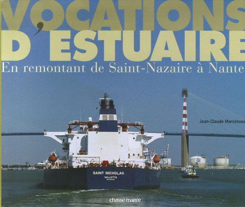 Vocations d'estuaire: En remontant de Saint-Nazaire à Nantes book