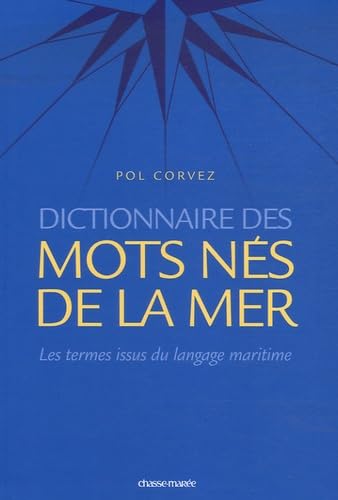 Dictionnaire des mots nés de la mer / les termes français issus du langage maritime book
