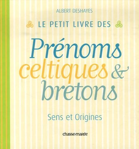 Le petit livre des Prénoms celtiques & bretons: Sens et origines Parents & Children