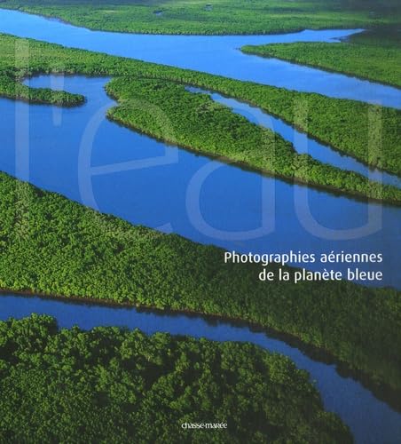 L'eau: Photographies aériennes de la planète bleue book