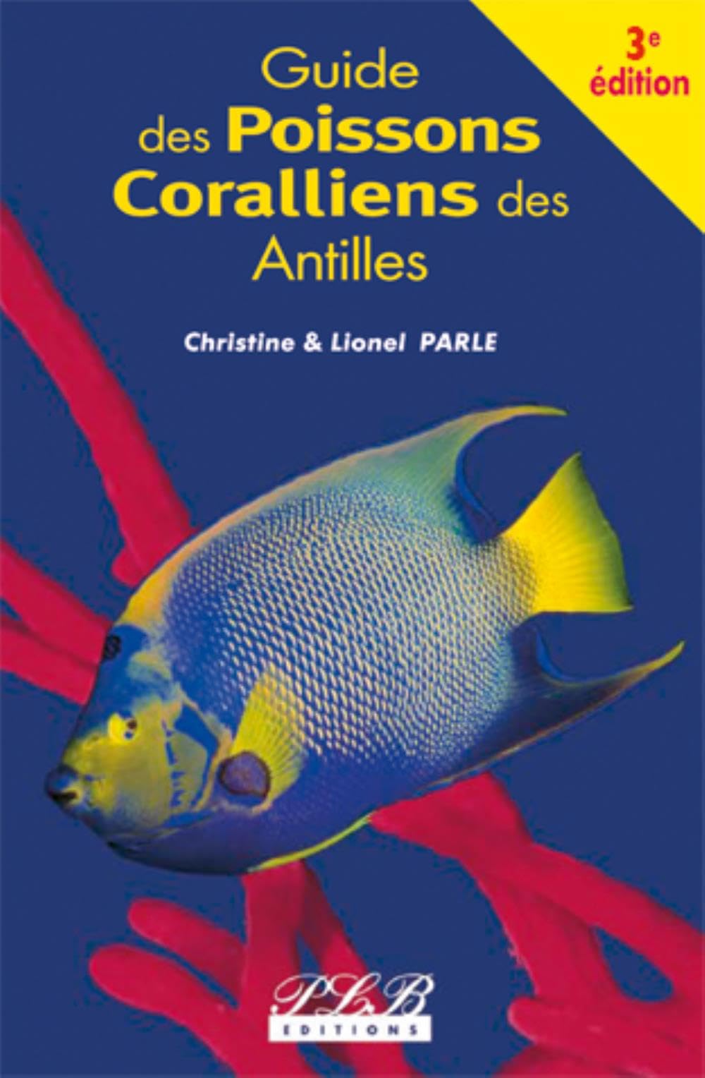Guide des Poissons Coralliens des Antilles : 3éme édition book