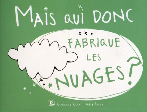 Mais qui donc fabrique les nuages ? book