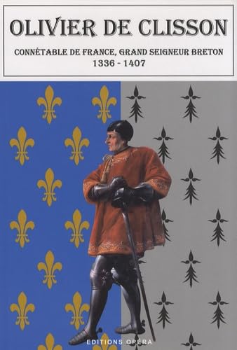 Olivier de Clisson: Connétable de France, grand seigneur breton, 1336-1407 book