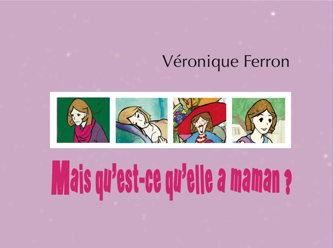Mais qu'est-ce qu'elle a Maman ? book