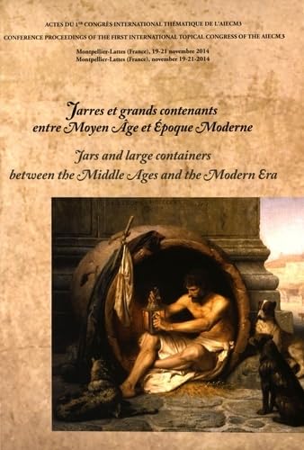 Jarres et grands contenants entre Moyen Age et Epoque Moderne : Actes du Ier Congrès international thématique de l'AIECM3, Montpellier-Lattes 19-21 novembre 2014 book