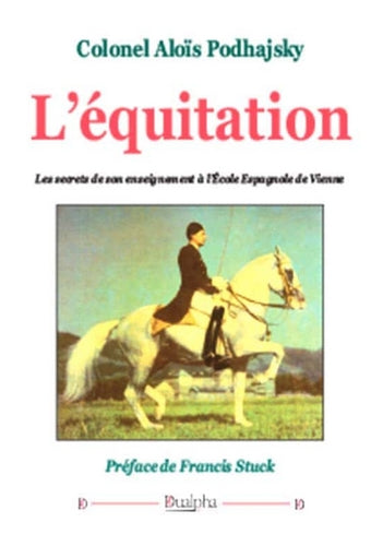 L'équitation : les secrets de son enseignement à l'Ecole espagnole de Vienne book