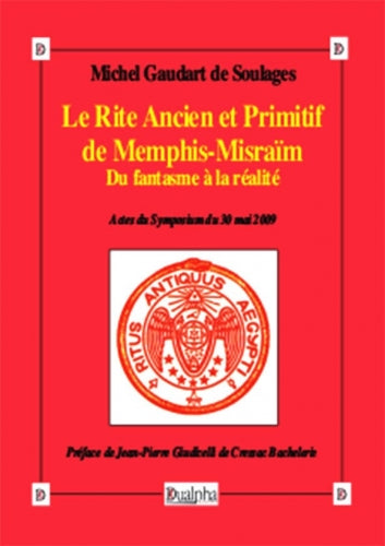 Le rite ancien et primitif de Memphis-Misraïm : du fantasme à la réalité : actes du symposium du 30 mai 2009 book