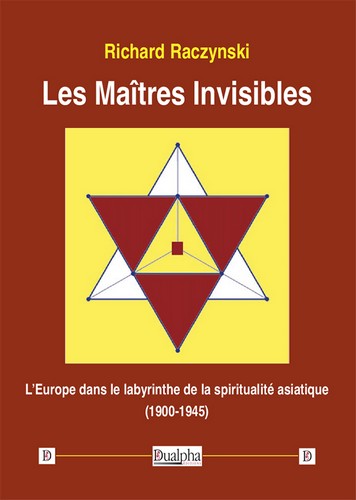 Les maîtres invisibles : l'Europe dans le labyrinthe de la spiritualité asiatique (1900-1945) book
