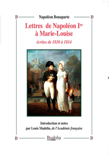 Lettres de Napoléon 1er à Marie-Louise écrites de 1810 à 1814 book