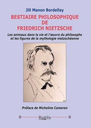 Bestiaire philosophique de Friedrich Nietzsche : les animaux dans la vie et l'oeuvre du philosophe et les figures de la mythologie nietzschéenne Essays & Short Stories