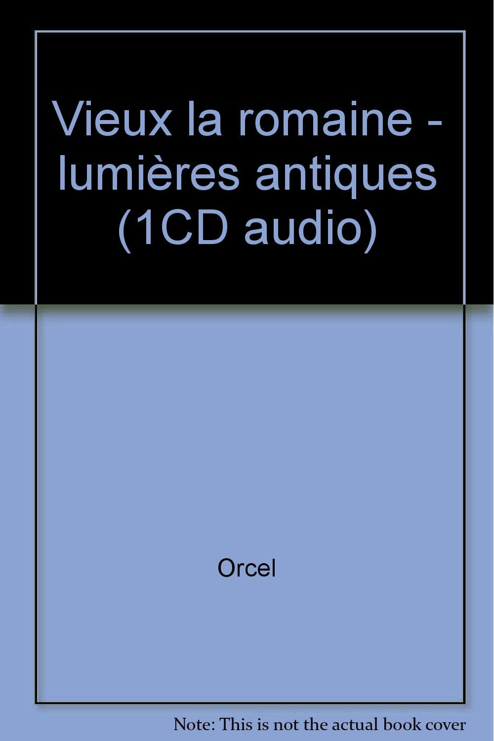 Vieux la romaine - lumières antiques (1CD audio) cd