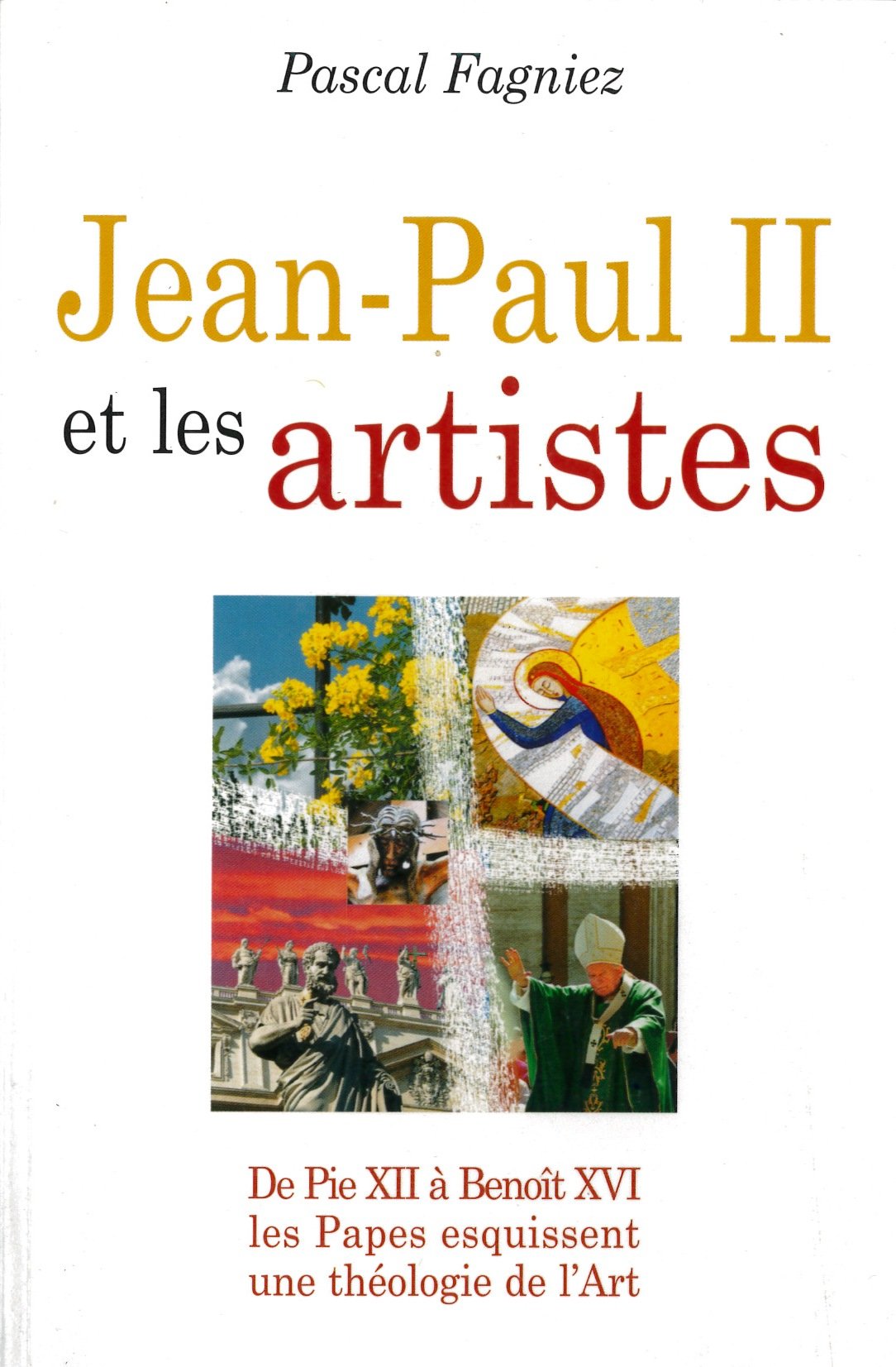 Jean-Paul II et les artistes : De Pie XII à Benoît XVI, pour une théologie de l'Art Religion & Esotericism