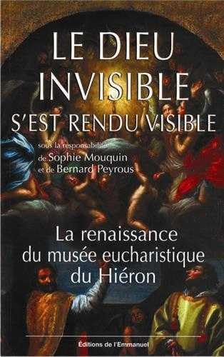 Le Dieu invisible s'est rendu visible: La renaissance du musée eucharistique du Hiéron book