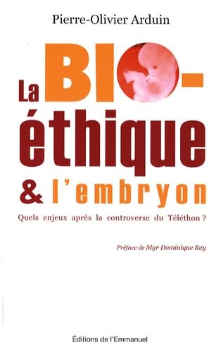 La bioéthique et l'embryon : Quels enjeux après la controverse du Téléthon ? Religion & Esotericism