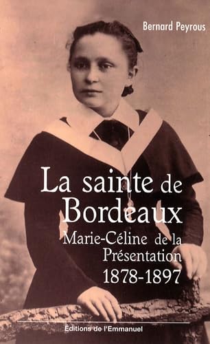 La sainte de Bordeaux : Marie-Céline de la Présentation (1878-1897) Memories