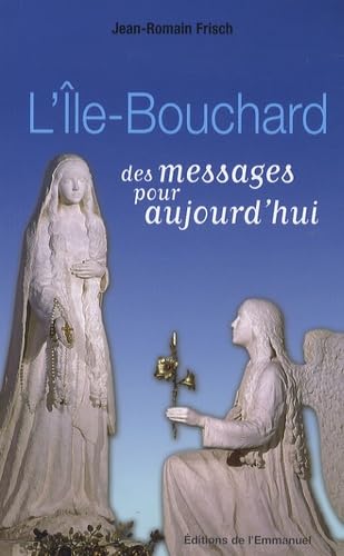 L'Ile-Bouchard : des messages pour aujourd'hui Religion & Esotericism