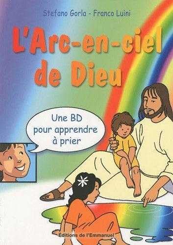 L'Arc-en-ciel de Dieu: Une BD pour apprendre à prier Religion & Esotericism