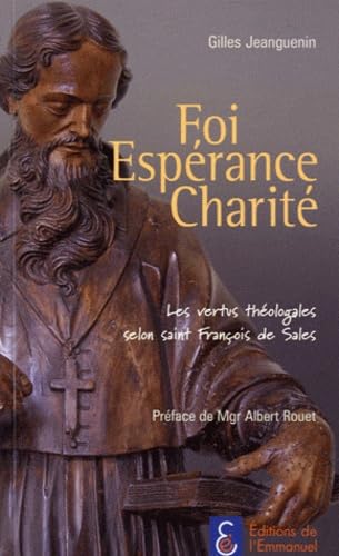Foi, espérance, charité: Les vertus théologales selon Saint François de Sales Religion & Esotericism