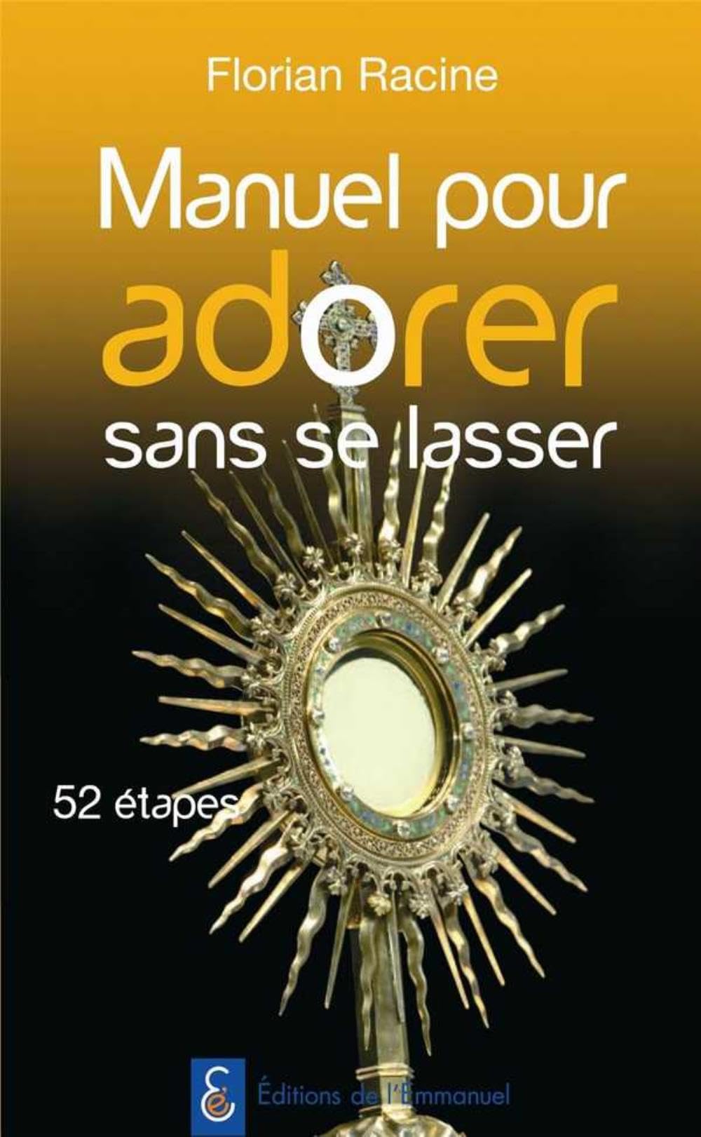 Manuel pour adorer sans se lasser - Parcours en 52 étapes Religion & Esotericism