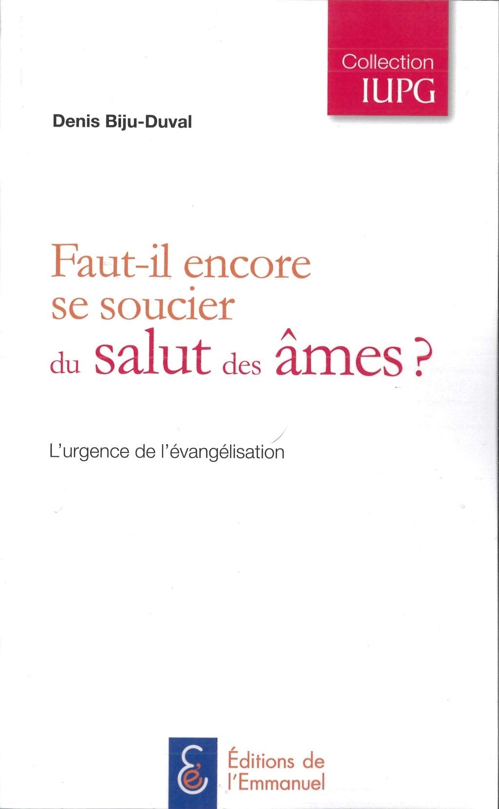 Faut-il encore se soucier de Salut des âmes? L'urgence de l'évangélisation Religion & Esotericism