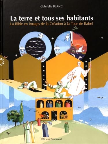 La Terre et tous ses habitants: La Bible en images de la Création du monde à la Tour de Babel Religion & Esotericism