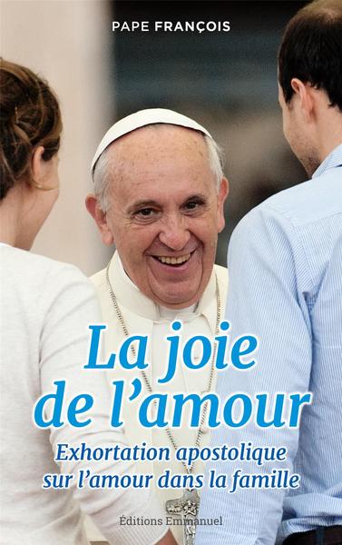 La joie de l'amour : lettre apostolique sur l'amour dans la famille Religion & Esotericism