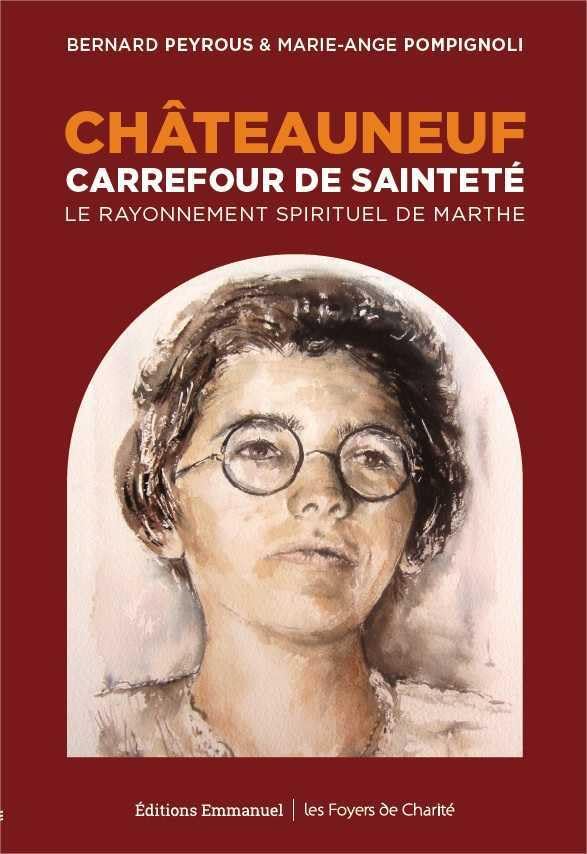 Châteauneuf, carrefour de sainteté : Le rayonnement spirituel de Marthe Religion & Esotericism