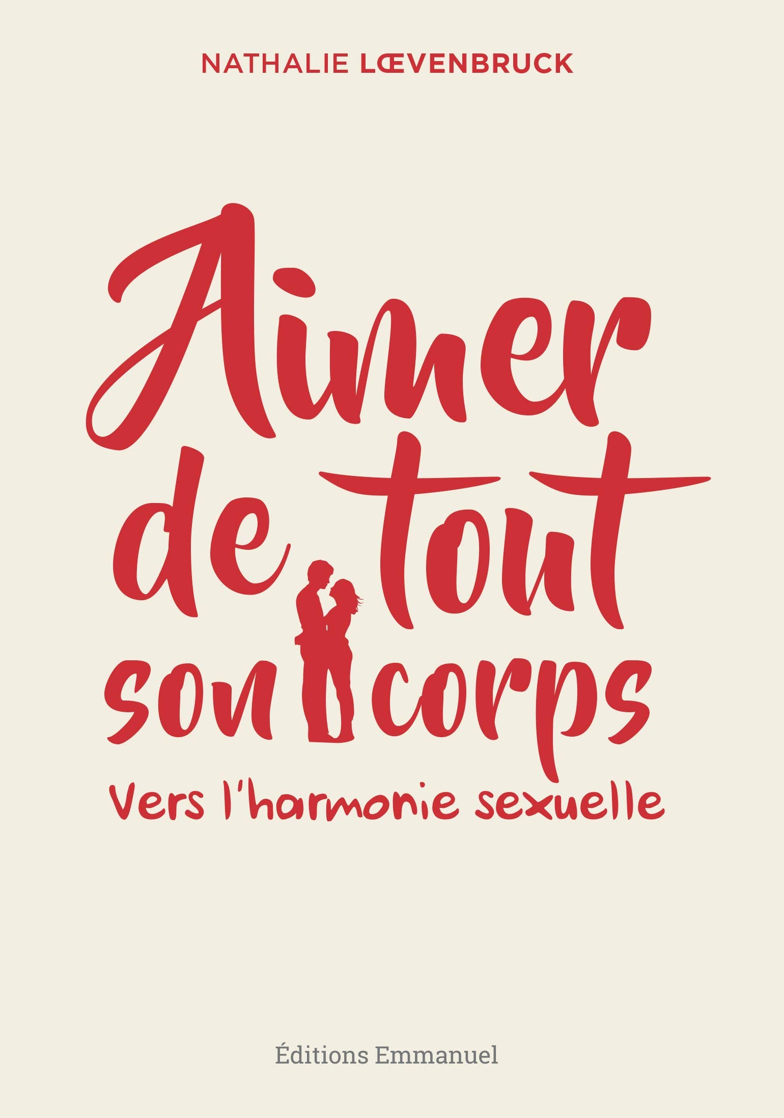 Aimer de tout son corps: Vers l'harmonie sexuelle Religion & Esotericism