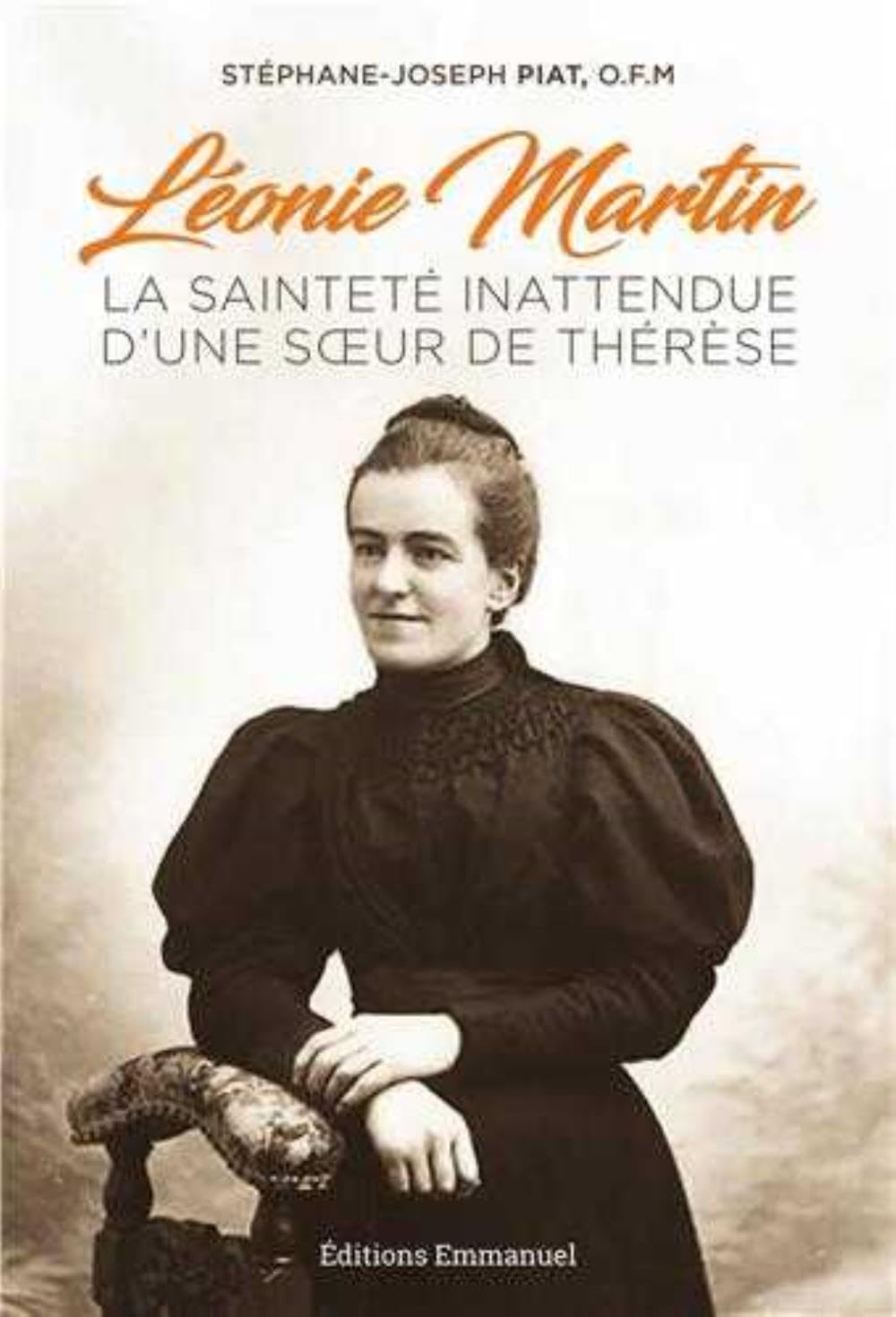 Léonie Martin : La sainteté inattendue d'une soeur de Thérèse Religion & Esotericism