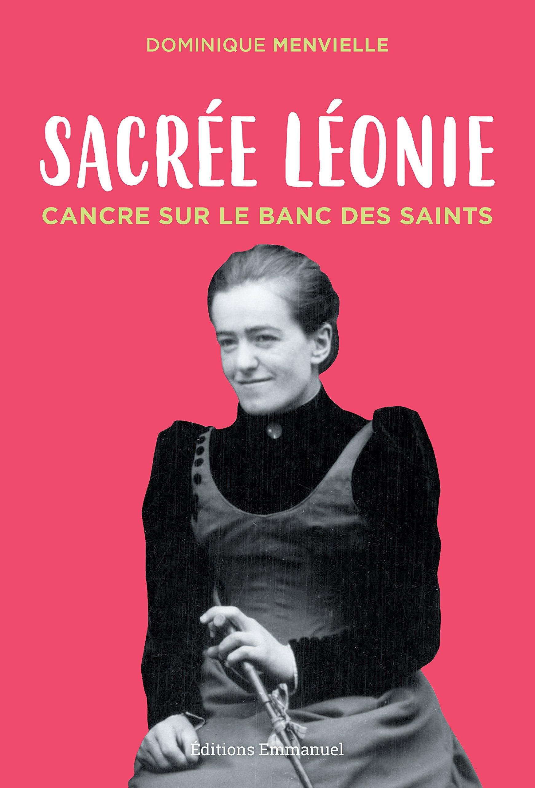 Sacrée Léonie : Cancre sur le banc des saints Religion & Esotericism
