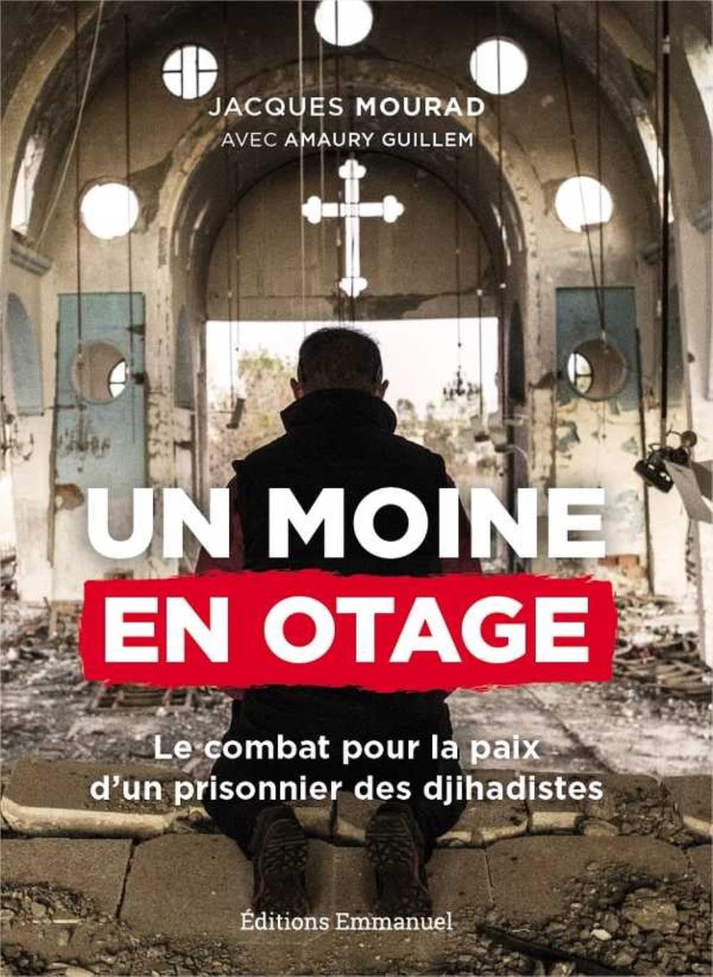 Un moine en otage, le combat pour la paix d'un prisonnier des djihadistes Religion & Esotericism