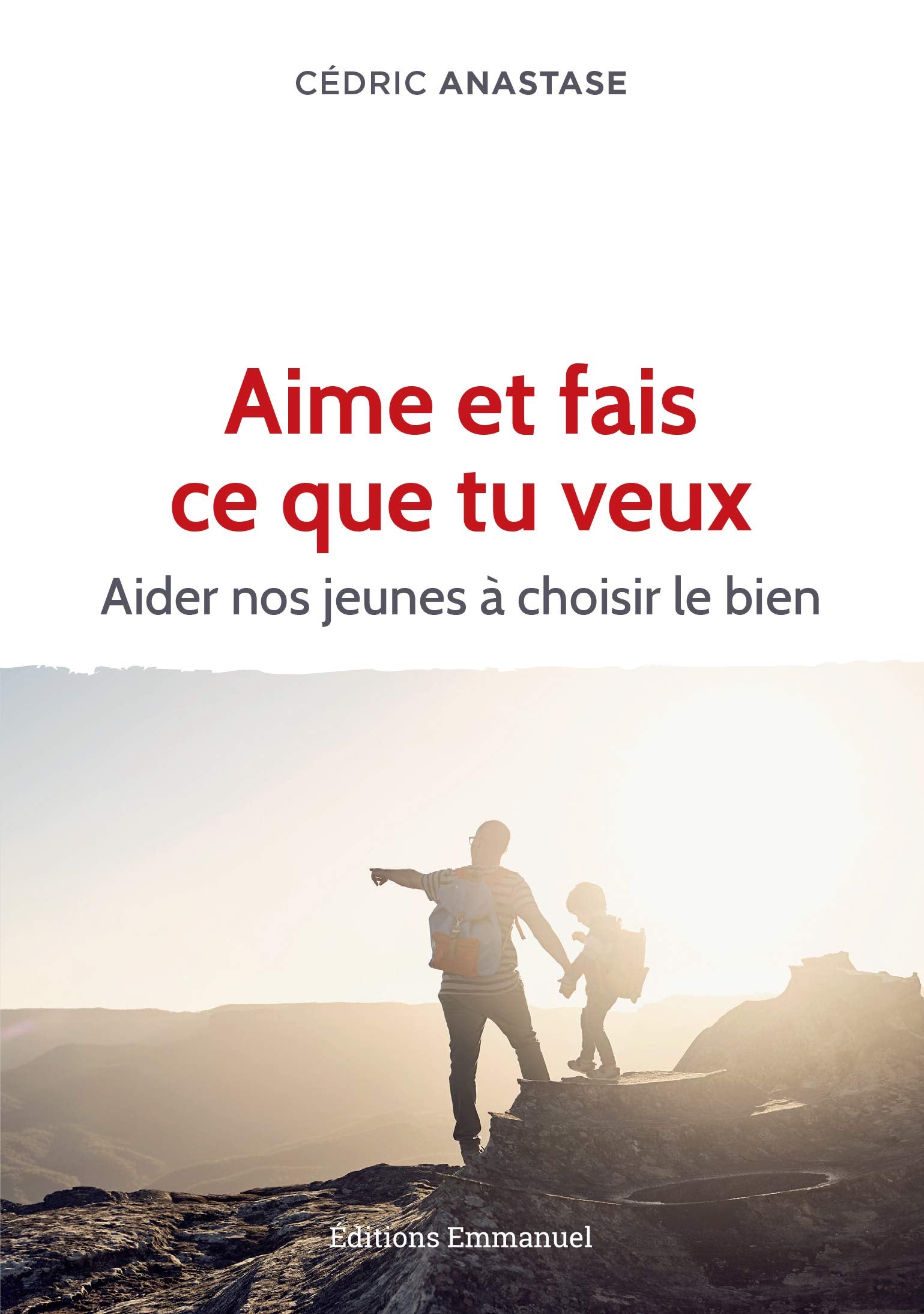 Aime et fais ce que tu veux - Aider nos jeunes à choisir le bien Books